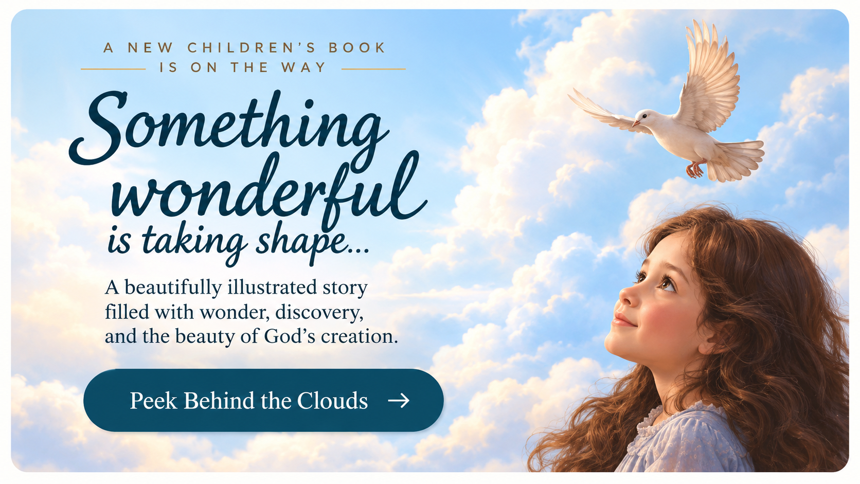 Upcoming illustrated children's book teaser with clouds, a flying dove, and a young girl looking toward the sky